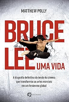 Bruce Lee Uma vida Matthew Polly